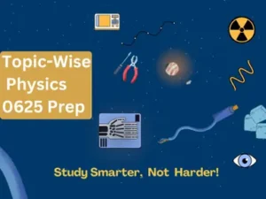 Topic-Wise IGCSE Physics (0625) | Smarter Learning, Better Scores